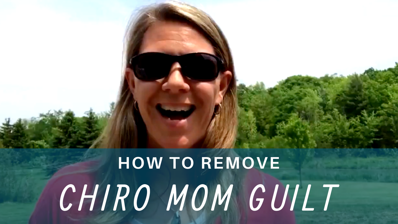 chiro mom guilt remove guilt
