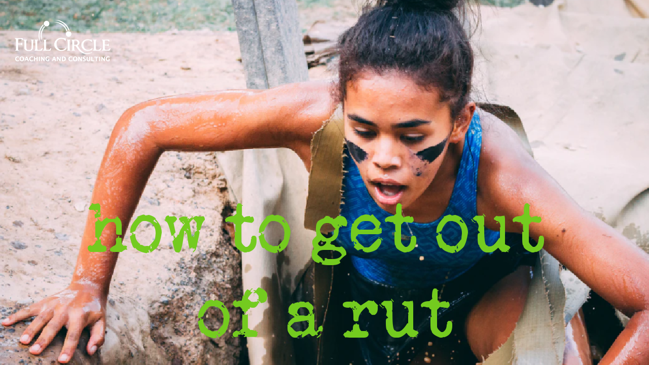 get out of rut